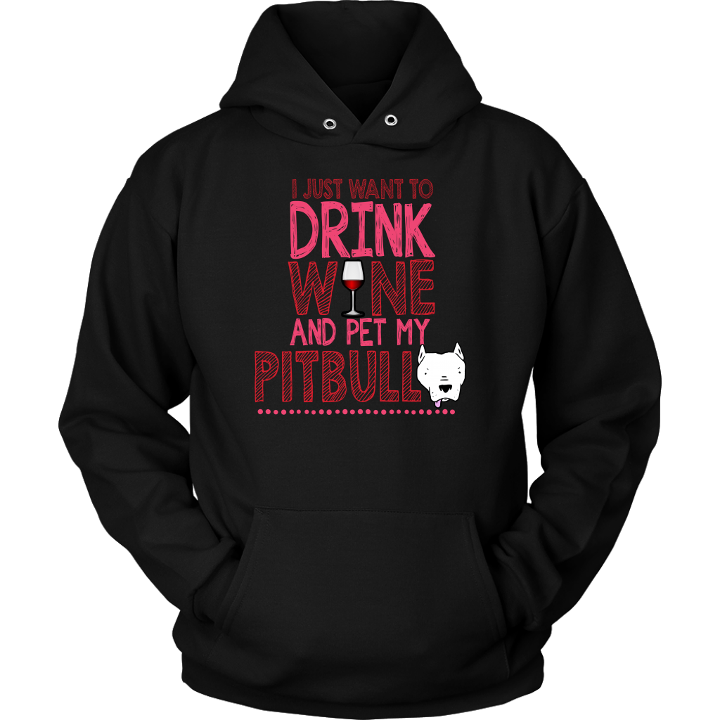 Limited Edition - I Just Want To Drink Wine And Pet My Pitbull