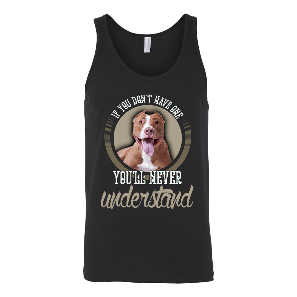 Limited Edition - If You Don`t Have One You`ll Never Understand Pitbull