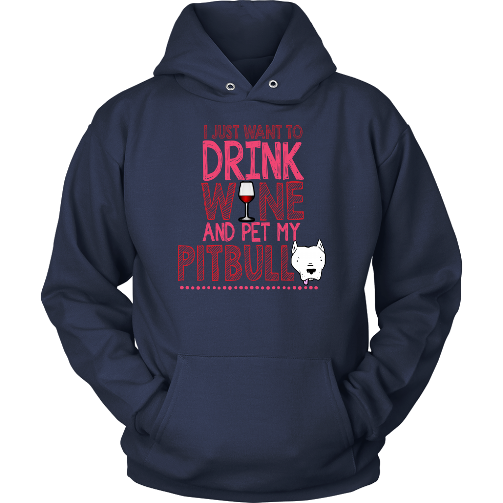 Limited Edition - I Just Want To Drink Wine And Pet My Pitbull