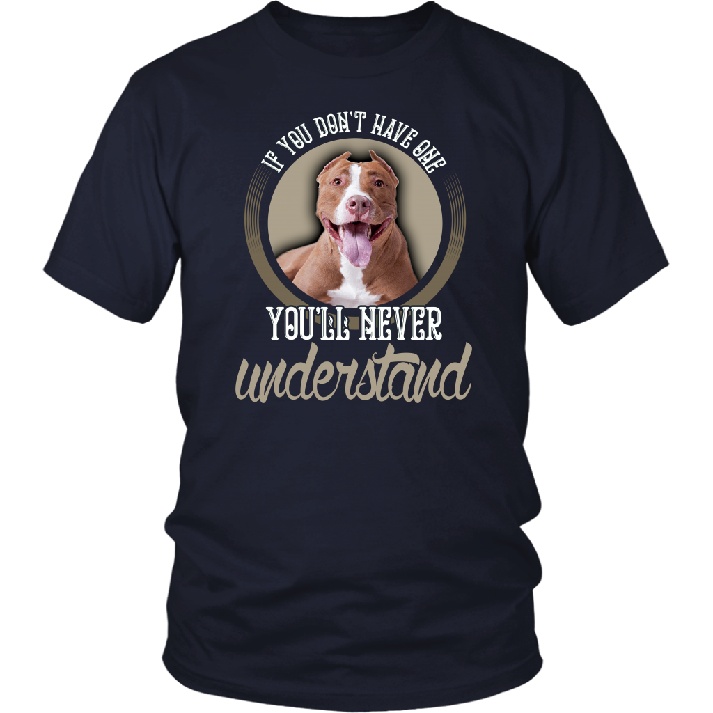 Limited Edition - If You Don`t Have One You`ll Never Understand Pitbull