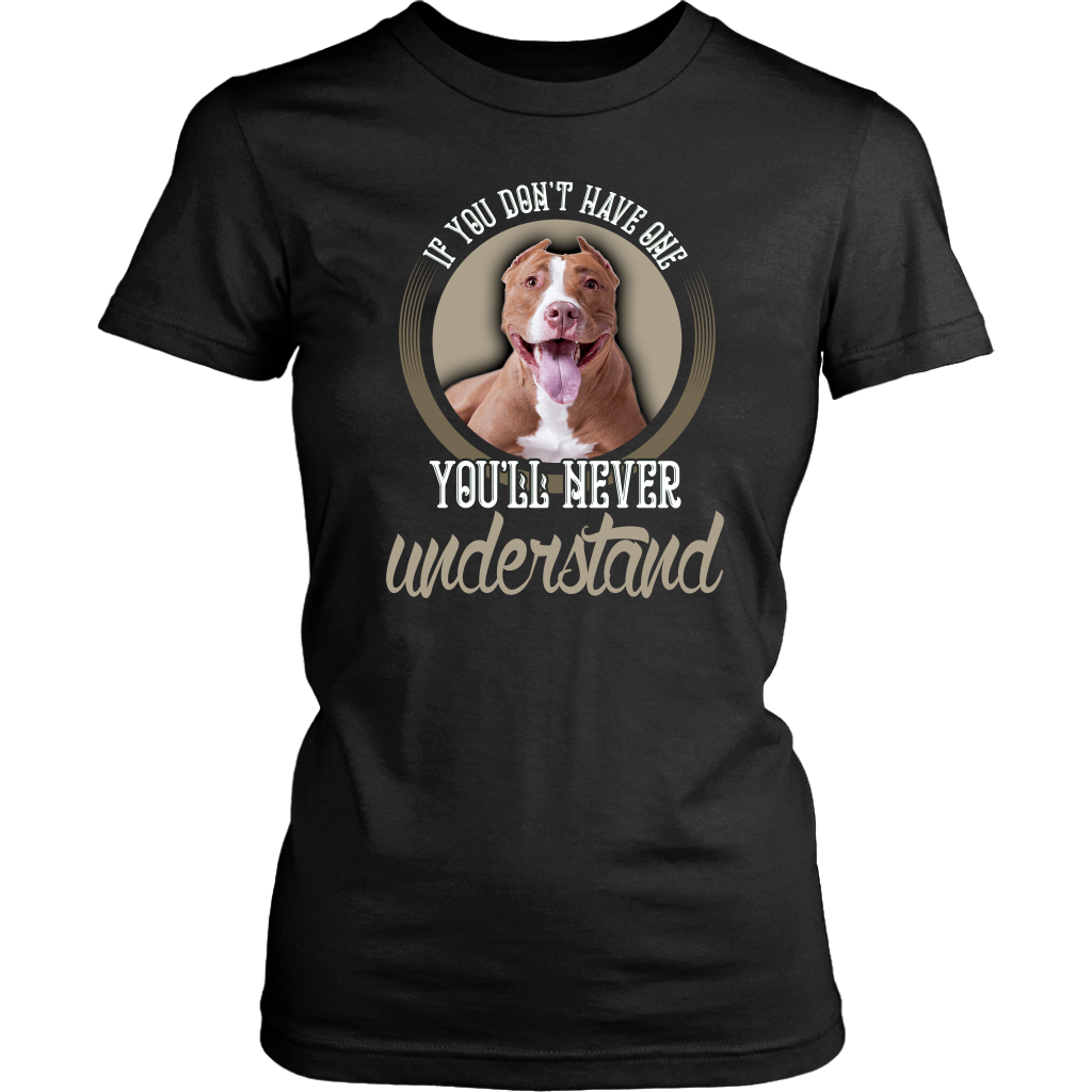 Limited Edition - If You Don`t Have One You`ll Never Understand Pitbull