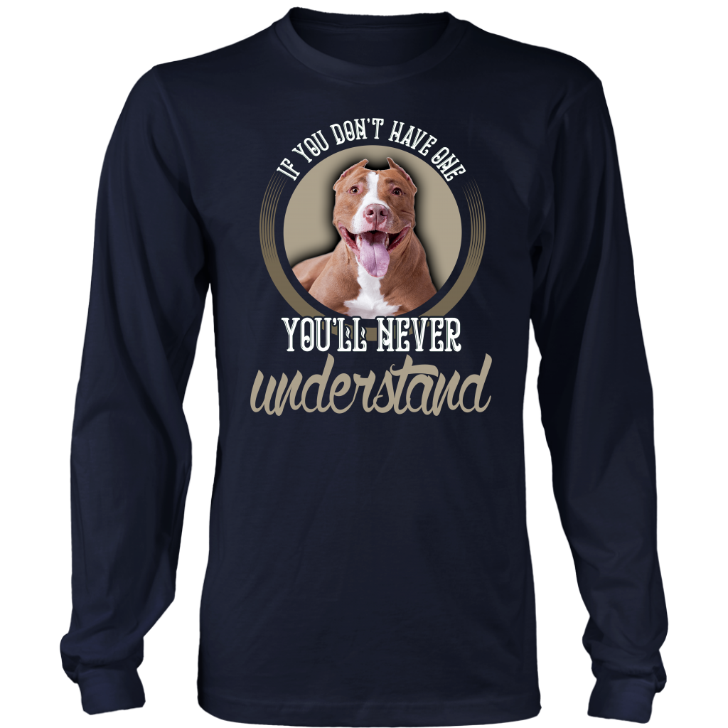 Limited Edition - If You Don`t Have One You`ll Never Understand Pitbull
