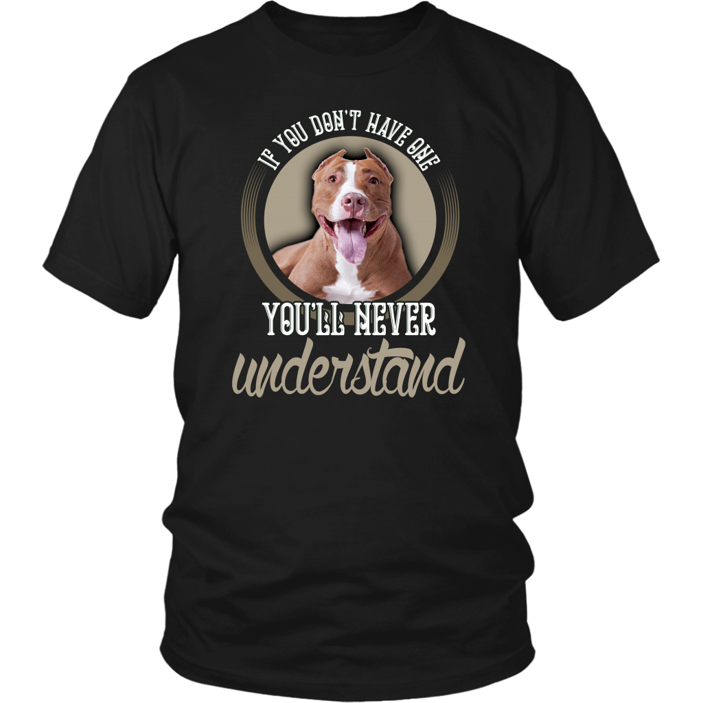 Limited Edition - If You Don`t Have One You`ll Never Understand Pitbull