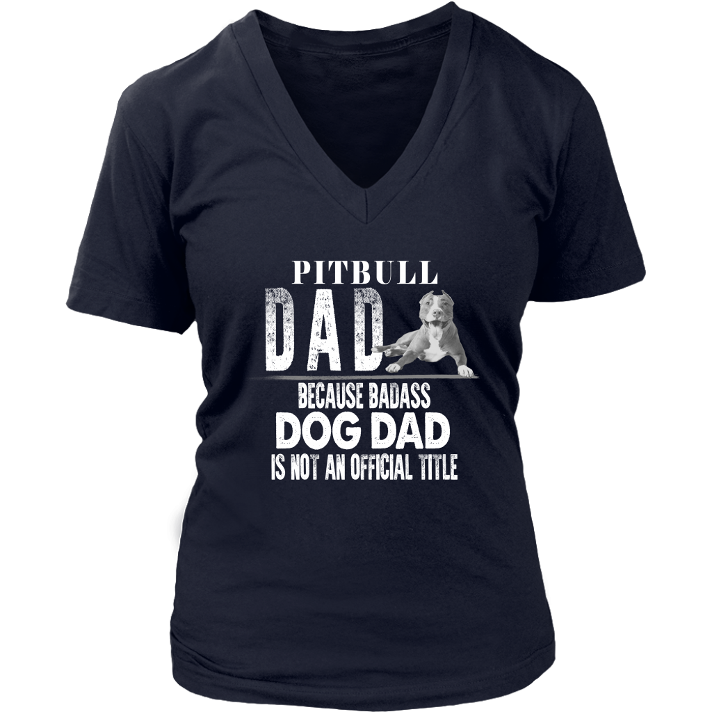 Limited Edition - Pitbull Dad Because Badass Dog Dad Is Not An Official Title