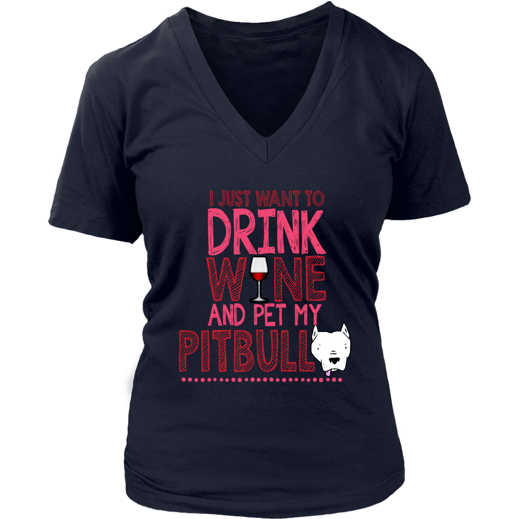 Limited Edition - I Just Want To Drink Wine And Pet My Pitbull