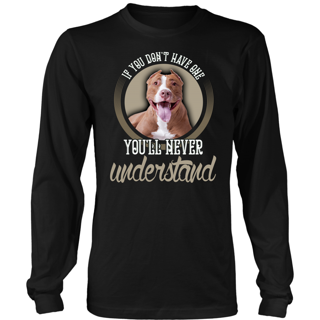 Limited Edition - If You Don`t Have One You`ll Never Understand Pitbull