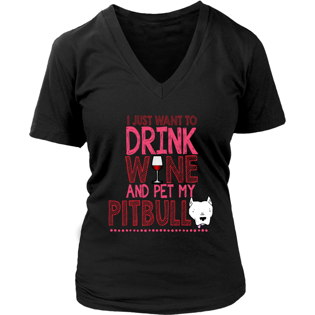Limited Edition - I Just Want To Drink Wine And Pet My Pitbull
