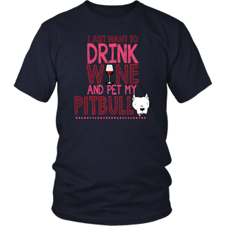 Limited Edition - I Just Want To Drink Wine And Pet My Pitbull